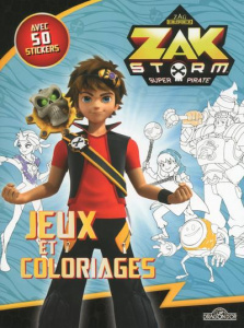 Jeux et coloriages Zak Storm. Avec 50 stickers - Pincemaille Christine