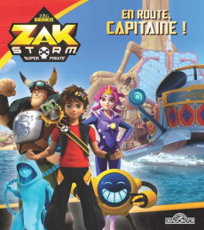 Zak Storm - Super Pirate : En route, capitaine ! - Lescaille Moulènes Nathalie ; Thibaudeau Sébastien