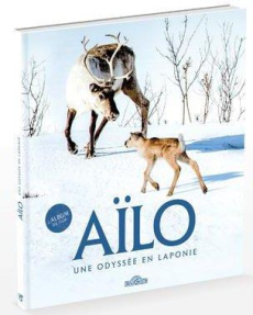 Aïlo, une odyssée en Laponie. L'album du film - Navarro Morgan