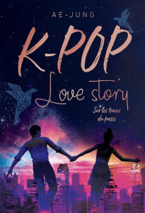 K-Pop Love story Tome 2 : Sur les traces du passé - AE-JUNG
