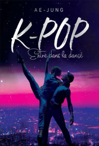 K-Pop. Entre dans la danse - AE-JUNG