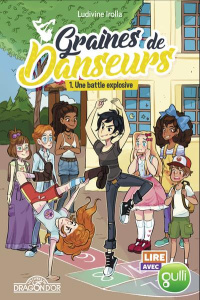 Graines de danseurs Tome 1 : Une battle explosive - Irolla Ludivine