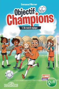 Objectif champions Tome 1 : Un match épique - Werner Emmanuel