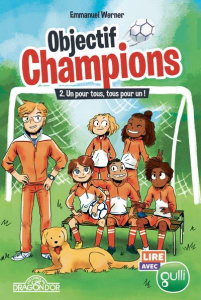 Objectif champions Tome 2 : Un pour tous, tous pour un ! - Werner Emmanuel