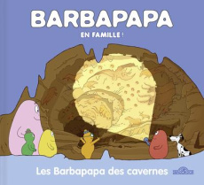 Barbapapa : Les Barbapapa des cavernes - Taylor Alice ; Taylor Thomas