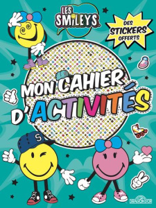 Mon cahier d'activités Les Smileys. Avec des stickers offerts - SMILEYWORLD