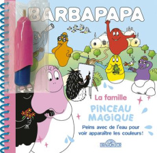 La famille Barbapapa. Peins avec de l'eau pour voir apparaître des couleurs ! Avec 1 pinceau - Taylor Alice ; Taylor Thomas