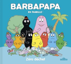 Barbapapa : Zéro déchet - Taylor Alice ; Taylor Thomas