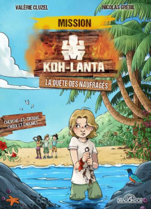 Mission Koh-Lanta. La quête des naufragés - Cluzel Valérie ; Grebil Nicolas
