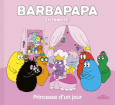 Barbapapa : Princesse d'un jour - Taylor Alice ; Taylor Thomas