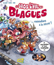 Le gros livre des blagues... entendues à la récré ! A raconter à tes copains ! - COLLECTIF