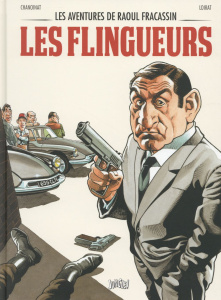 Les aventures de Raoul Fracassin Tome 1 : Les flingueurs - Chanoinat Philippe ; Loirat Philippe
