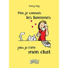 Plus je connais les hommes plus je kiffe mon chat - Hay Daisy ; Hallatt Alex ; Rauch Camille