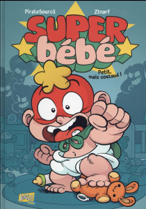 Super bébé Tome 1 : Petit, mais costaud ! - PIRATE SOURCIL