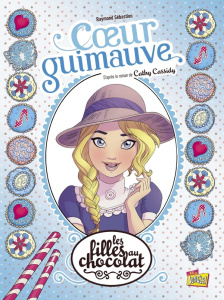 Les filles au chocolat Tome 2 : Coeur guimauve - Sébastien Raymond ; Grisseaux Véronique ; Olivier
