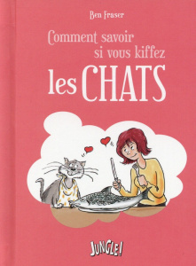 Comment savoir si vous kiffez les chats - Fraser Ben ; Cornu Philippe