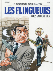 Les aventures de Raoul Fracassin Tome 2 : Les flingueurs vous saluent bien - Chanoinat Philippe ; Loirat Philippe