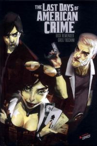 The Last Days of American Crime : L'intégrale - Remender Rick ; Tocchini Greg