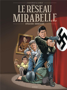 Le réseau Mirabelle. Opération Boomerang - Chanoinat Philippe ; Loirat Philippe