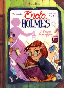 Les enquêtes d'Enola Holmes Tome 5 : L'énigme du message perdu - Blasco Serena ; Springer Nancy ; Vassallo Rose-Mar