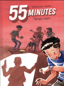 55 minutes Tome 1 : Temps mort - Bétaucourt Xavier ; Duprat François