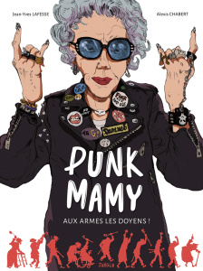 Punk Mamy Tome 1 : Aux armes les doyens ! - Lafesse Jean-Yves ; Chabert Alexis