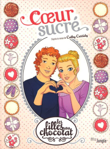 Les filles au chocolat Tome 8 : Coeur sucré - Cassidy Cathy ; Grisseaux Véronique