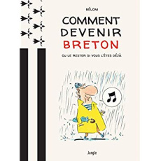 Comment devenir Breton ? Ou le rester si vous l'êtes déjà - BELOM JEAN-LOIC