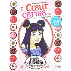 Les filles au chocolat Tome 1 : Coeur cerise - Sébastien Raymond ; Merli Anna ; Cassidy Cathy ; G