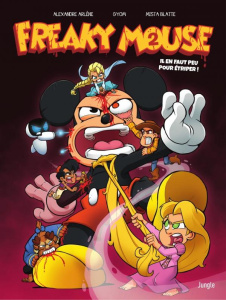 Freaky Mouse Tome 2 : Il en faut pour étriper ! IL EN FAUT PEU POUR ETRIPER ! - Arlène Alexandre ; Gyom ; Blatte Mista