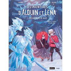 LES AVENTURES D'ALDUIN ET LENA/01/LES GUERRIERS DE GLACE - FAYE ESTELLE/LEGENDRE/POCETTA/BALDARI