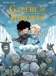 Galère of Thrones Tome 2 - Madame Lady ; Ekker ; Tom