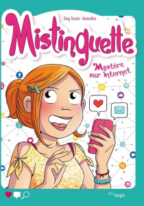 Mistinguette Tome 12 : Mystère sur Internet - Tessier Greg