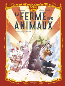 La ferme des animaux - Orwell George ; L'Hermenier ; Labourot ; Parada