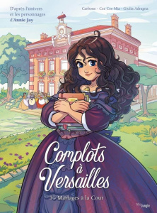 Complots à Versailles Tome 5 : Mariages à la Cour - Jay Annie ; Carbone ; Cee Cee Mia ; Adragna Giulia