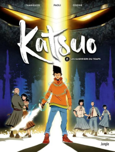 Katsuo Tome 2 : Les guerriers du temps - Tamaillon ; Paoli ; Odone