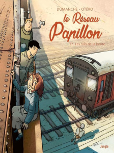 Le Réseau Papillon Tome 7 : Les rails de la honte - Dumanche Franck ; Otéro Nicolas ; Schmitt Michel-Y