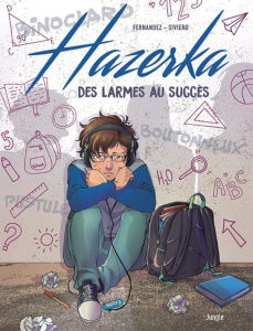 Hazerka. Des larmes au succès - Fernandez Fabien ; Siveiro Francesca ; Daidone Con