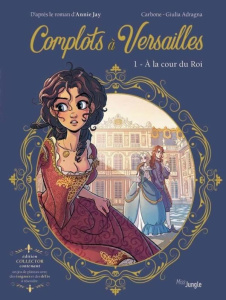 Complots à Versailles Tome 1 : A la cour du roi. Avec un jeu de plateau, Edition collector - Jay Annie