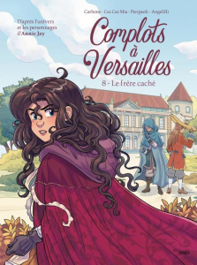 Complots à Versailles Tome 8 : le frère caché - Carbone ; Mia ; Pierpaoli ; Angelilli ; Jay
