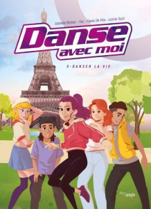 Danse avec moi Tome 5 : Danser la vie - Bottier Isabelle