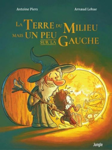 La Terre du Milieu mais un peu sur la gauche - Edition collector - Piers Antoine ; Lehue Arnaud ; Barnéoud Cécile