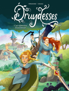 Druydesses Tome 1 : Les apprenties du printemps - Fernandez Fabien ; Violeau Sandra