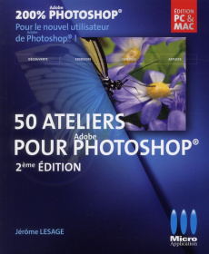 200% Photoshop / 50 ateliers pour débuter avec photoshop - Lesage Jérôme