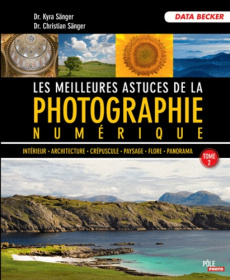 Les meilleures astuces de la photographie numérique / Tome 2 - Sänger Kyra, Sänger Christian