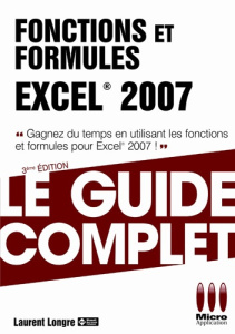 Fonctions et formules Excel 2007. 3e édition - Longre Laurent