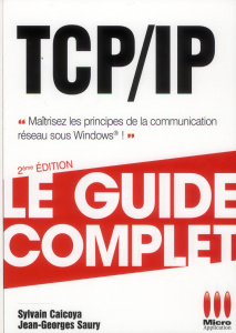 TCP/IP. 2e édition - Caicoya Sylvain ; Saury Jean-Georges