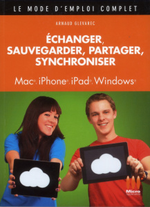 Echanger, sauvegarder, partager, synchroniser. Mac, iPhone, iPad, Windows - Glevarec Arnaud