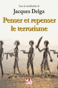 Penser et repenser le terrorisme - Delga Jacques ; Brochenin Bruno