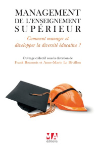 Management de l'enseignement supérieur. Comment manager et développer la diversité éducative ? - Bournois Frank ; Le Bévillon Anne-Marie
